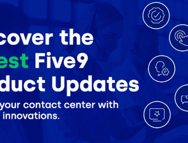 Discover the Latest Five9 Product Updates