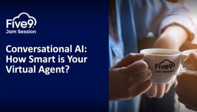 Five9 Jam Session: Conversational AI - How Smart is Your Virtual Agent?