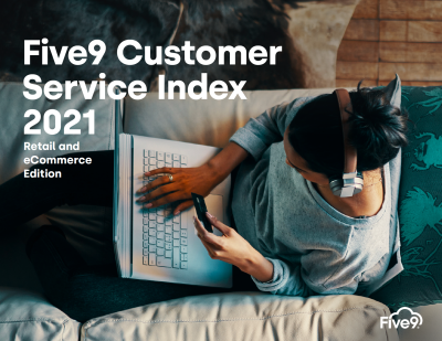 Five9 Customer Service Index 2021: Retail and E-Commerce Edition