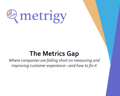 Metrigy So umgehen Sie die Kundenerlebnis-Metrik-Lücke 