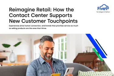 reimagine retail how the contact center supports new customer touchpoints