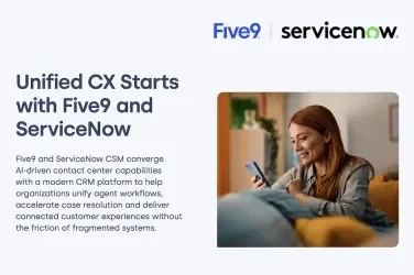 Unified CX Starts with Five9 and ServiceNow