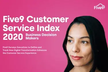 Five9 Customer Service Index 2020: Business Decision Makers
