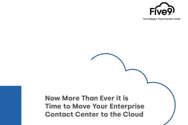 Now More Than Ever it is Time to Move Your Enterprise Contact Center to the Cloud