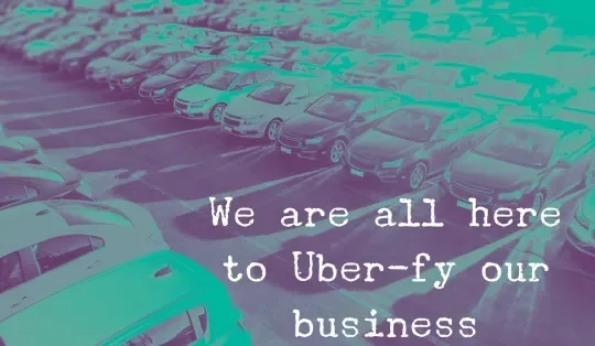 A carpark with text overlay saying "We are all here to Uber-fy our business"