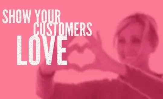 show your customers love 