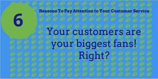 pay attention to your customer service