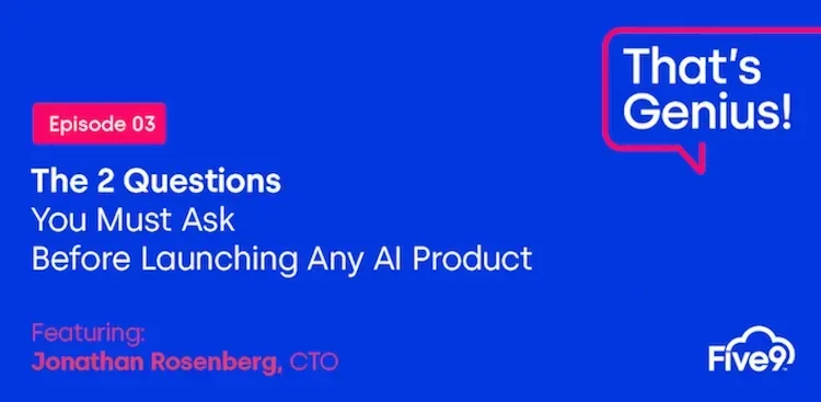 A blue background and text that says “The 2 Questions You Must Ask Before Launching Any AI Product. Featuring Jonathan Rosenberg, CTO. Episode 03”  A speech bubble saying “That’s Genius!” is in the top right-hand corner.