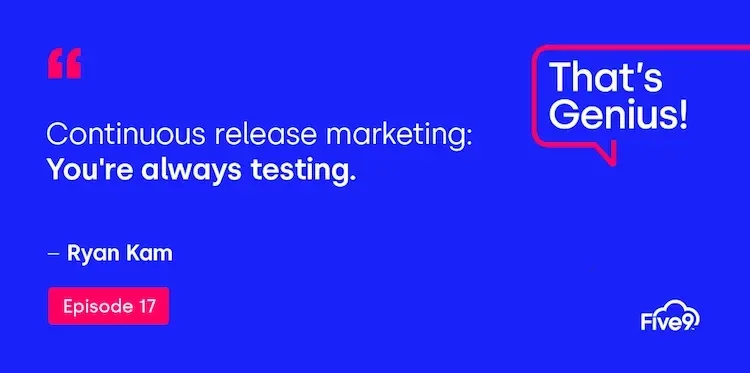 A blue background and text that says “Continuous release marketing: You’re always testing - Ryan Kam” Episode 17.   A blue speech bubble saying “That’s Genius! A podcast” is in the top right-hand corner.