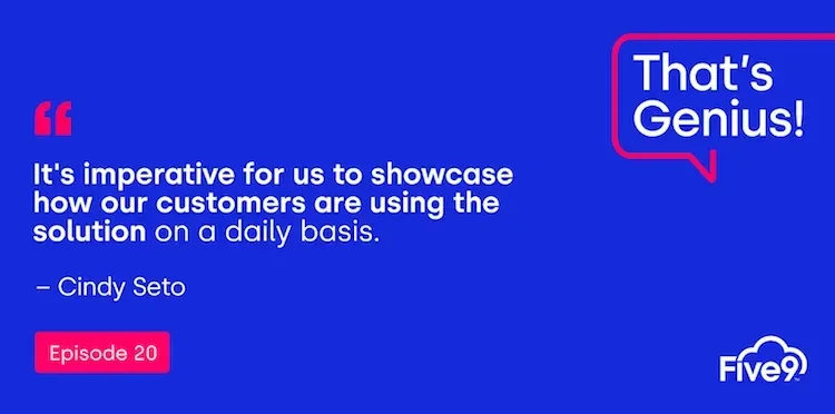 A blue background and text that says “It’s imperative for us to showcase how our customers are using the solution on a daily basis - Cindy Seto” Episode 20.   A pink speech bubble saying “That’s Genius! A podcast” is in the top right-hand corner.