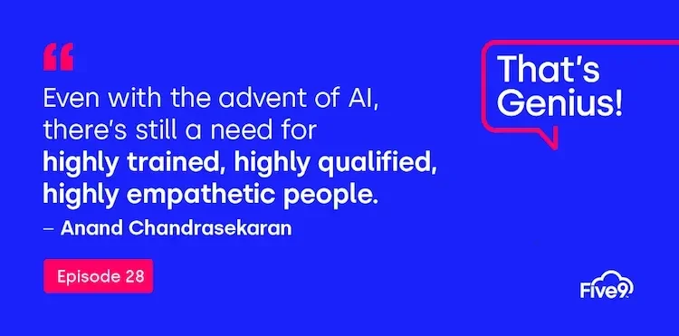 A blue background and text that says “Even with the advent of AI, there’s still a need for highly trained, highly qualified, highly empathetic people. Anand Chandrasekaran” Episode 28.   A pink speech bubble saying “That’s Genius! A podcast” is in the top right-hand corner.