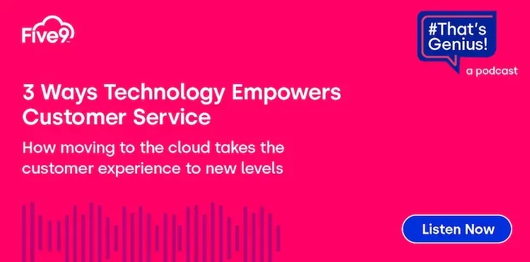 A pink background and text that says “3 Ways Technology Empowers Customer Service. How moving to the cloud takes the customer experience to new levels” There’s a blue button that says “Listen Now”  A blue speech bubble saying “That’s Genius! A podcast” is in the top right-hand corner.