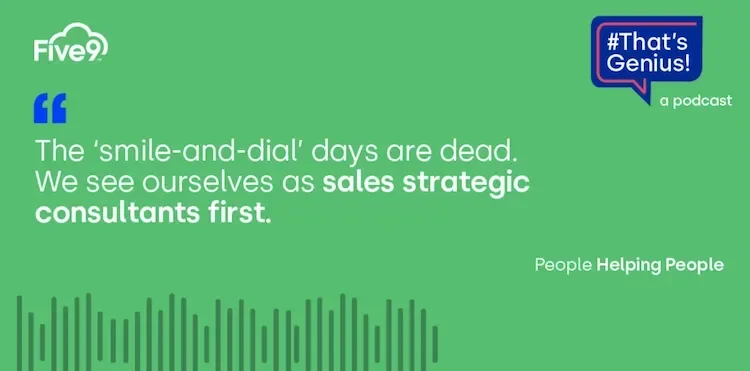 A green background and text that says “The ‘smile-and-dial’ days are dead. We see ourselves as sales strategic consultants first” People Helping People  A blue speech bubble saying “That’s Genius! A podcast” is in the top right-hand corner.