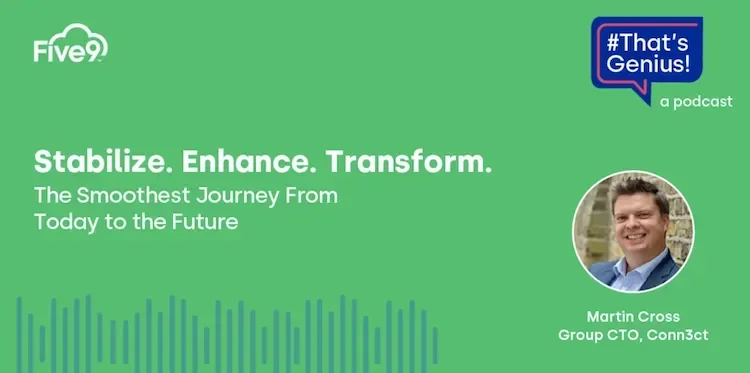 A green background and text that says “Stabilize. Enhance. Transform. The Smoothest Journey From Today to the Future” Martin Cross. Group CTP. Conn3ct  A speech bubble saying “That’s Genius!” is in the top right-hand corner.